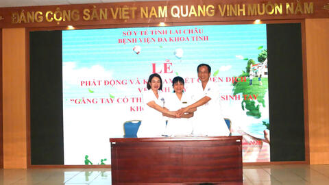 HƯỞNG ỨNG LỜI KÊU GỌI CỦA TỔ CHỨC Y TẾ THẾ GIỚI (WHO) BỆNH VIỆN ĐA KHOA TỈNH LAI CHÂU THỰC HIỆN LỄ PHÁT ĐỘNG VÀ KÝ CAM KẾT CHIẾN DỊCH VỆ SINH TAY